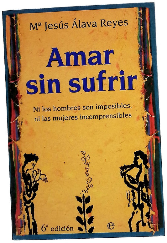 Amar sin sufrir ni los hombres son imposibles, ni las mujeres incomprensibles