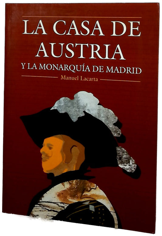 La Casa de Austria y la monarquía de Madrid