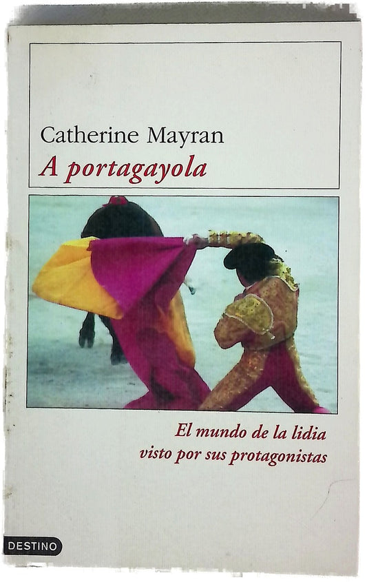 A portagayola el mundo de la lidia visto por sus protagonistas