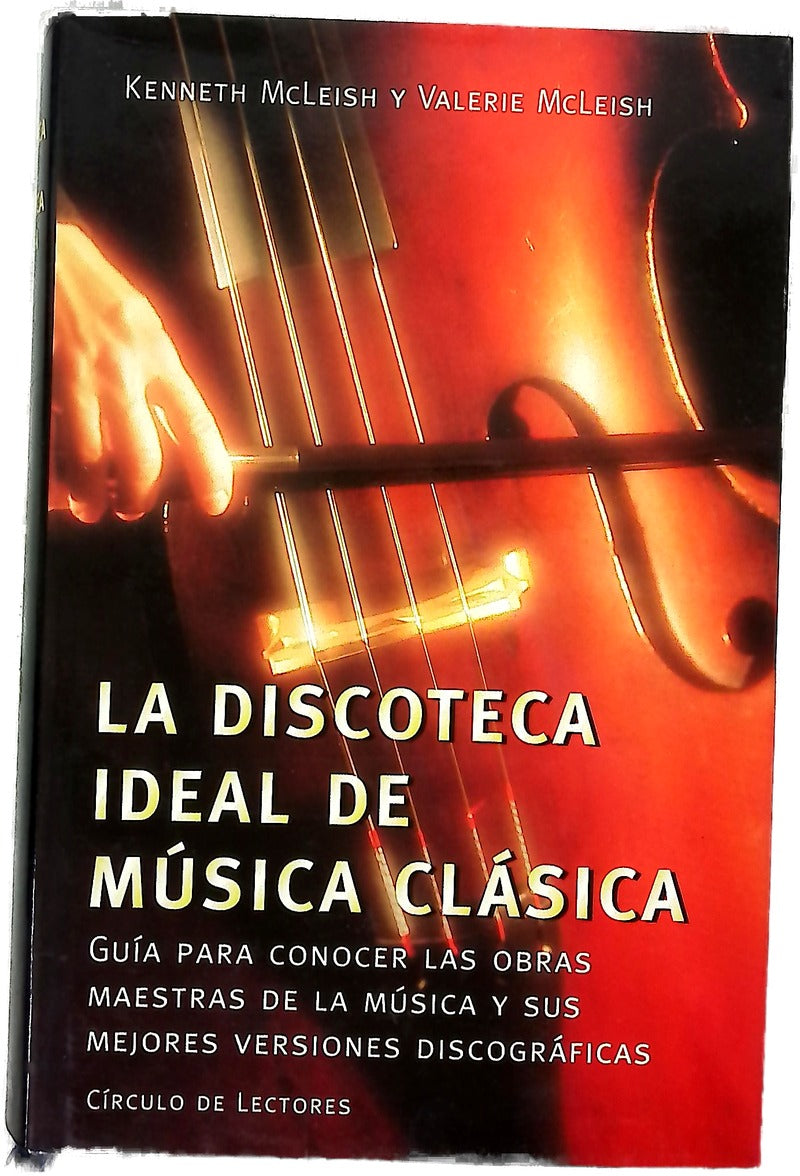 La discoteca ideal de música clásica guía para conocer las obras maestras de la música y sus mejores versiones discográficas