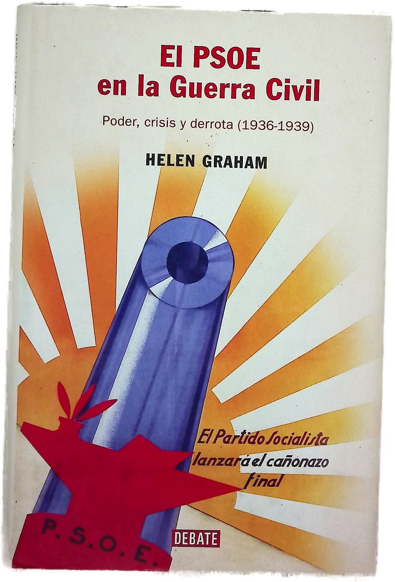 El PSOE en la Guerra Civil poder, crisis y derrota (1936-1939)