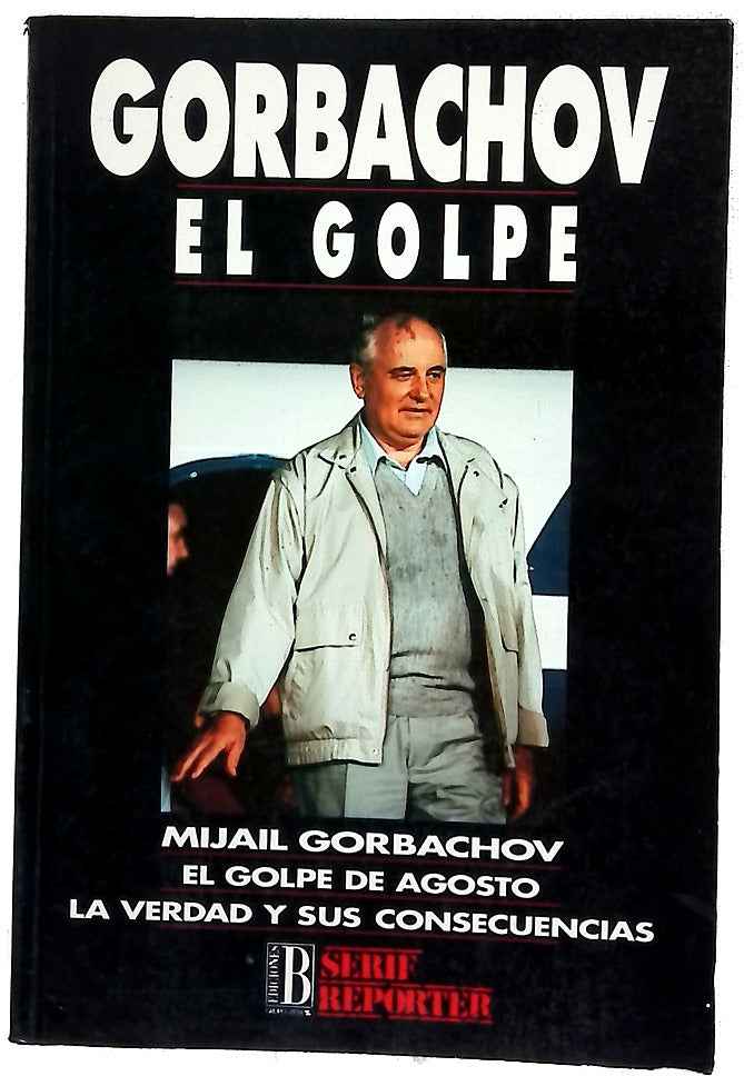 Gorbachov el golpe : la verdad y sus consecuencias