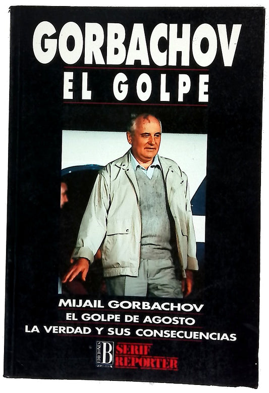 Gorbachov el golpe : la verdad y sus consecuencias
