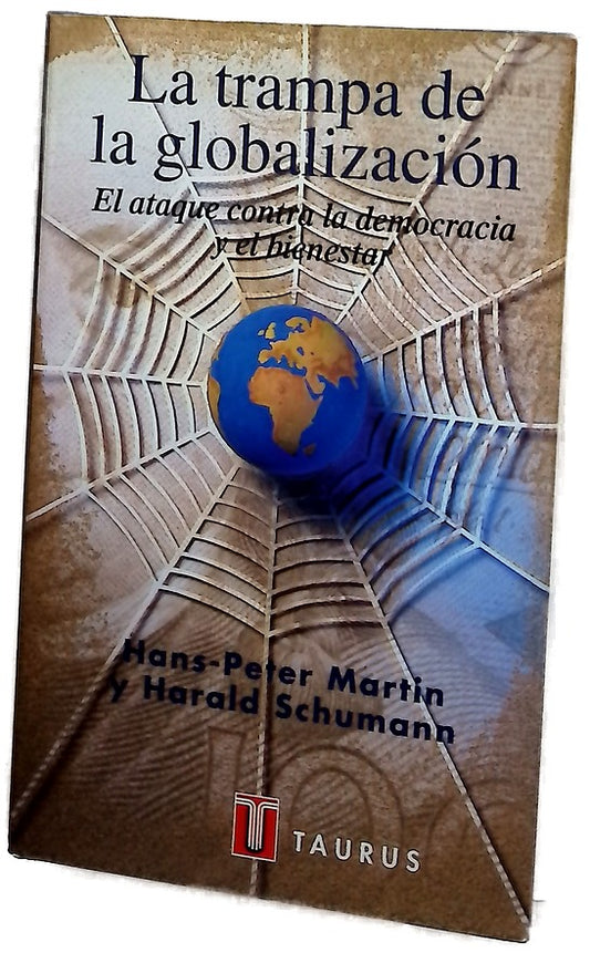 La trampa de la globalización el ataque contra la democracia y el bienestar