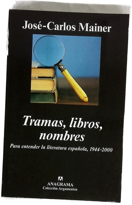 Tramas, libros, nombres para entender la literatura española, 1944-2000
