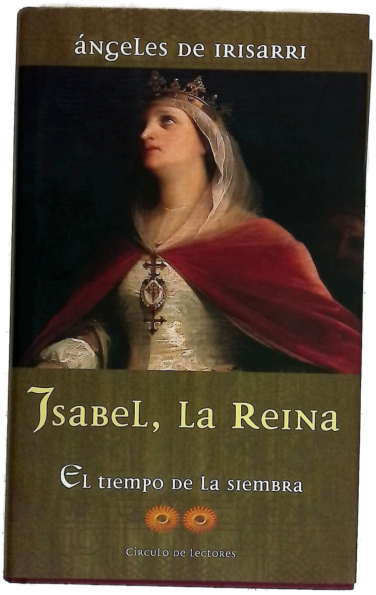 El tiempo de la siembra. Isabel, La Reina