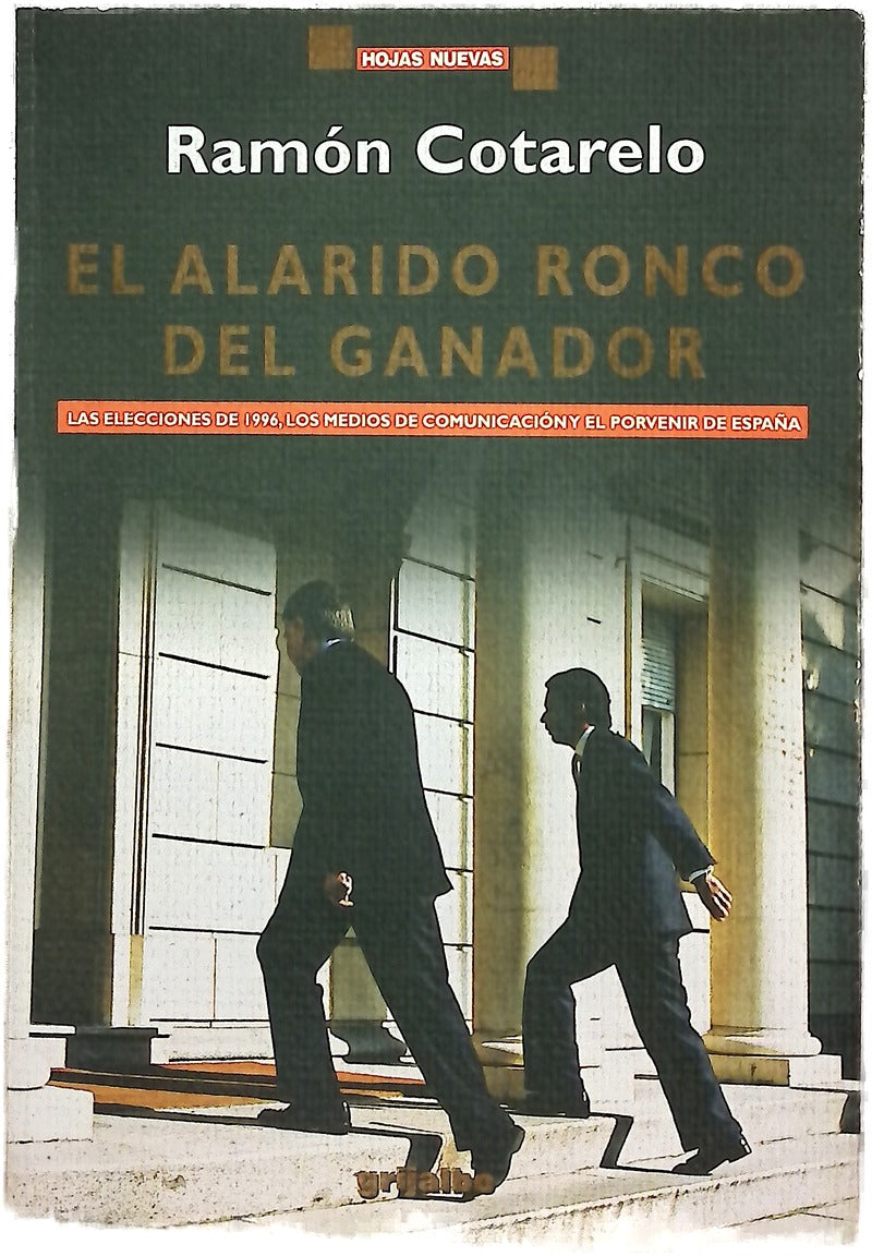 El alarido ronco del ganador las elecciones de 1996, los medios de comunicación y el porvenir de España