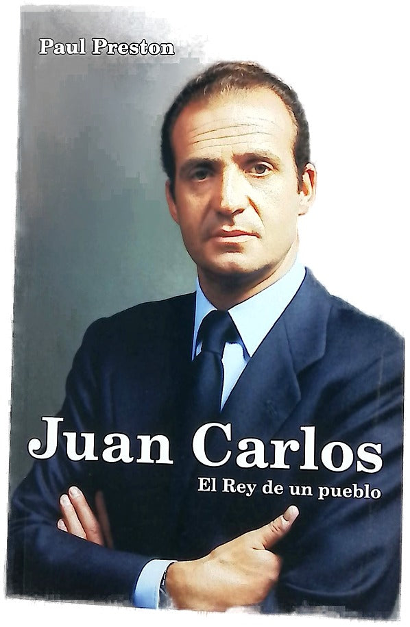 Juan Carlos : El rey de un pueblo