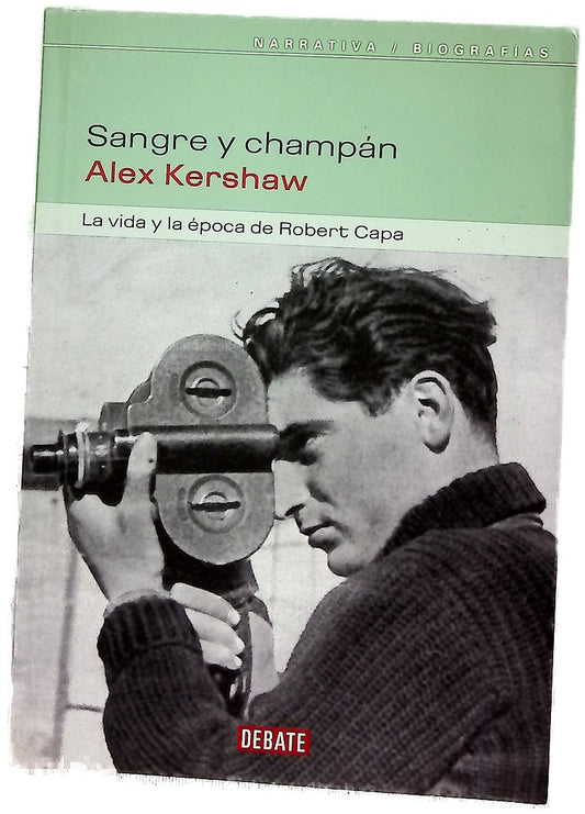 Sangre y champán la vida y la época de Robert Capa