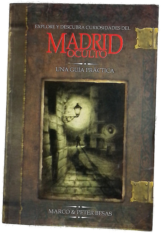 Madrid oculto hechos singulares e historias curiosas de Madrid : una guía práctica