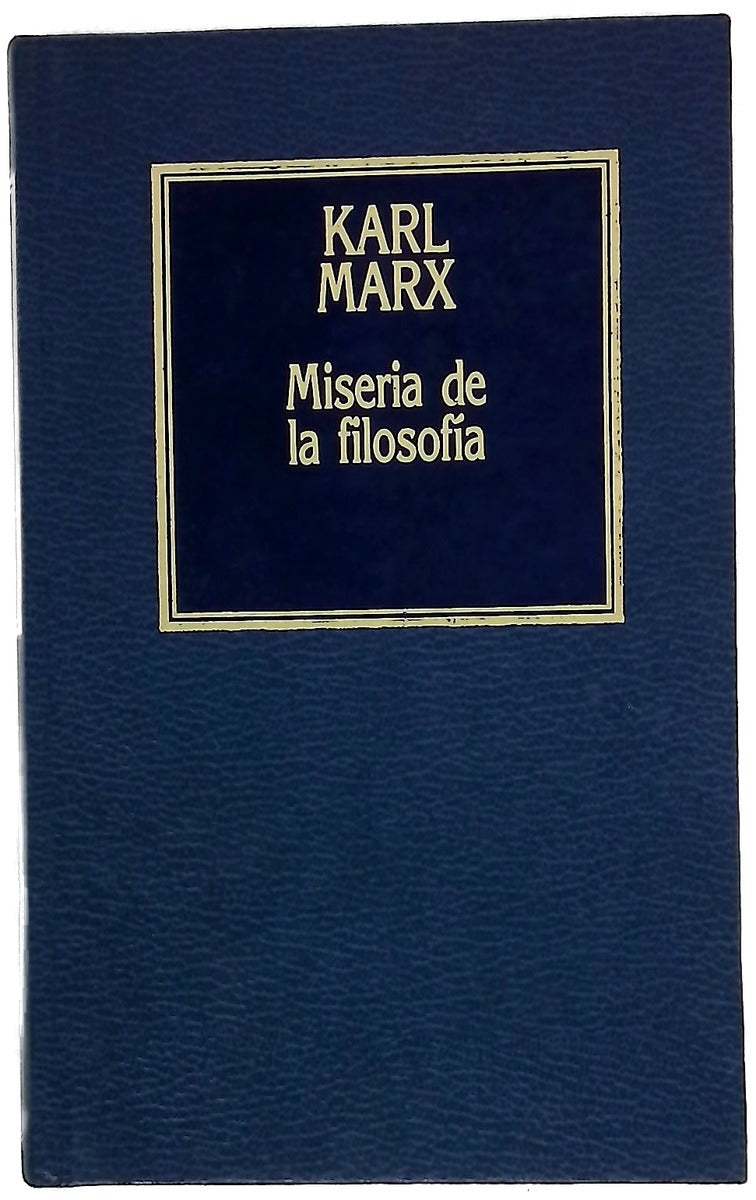 Miseria de la filosofía contestaciones a la "Filosofía de la misería" de Proudhom