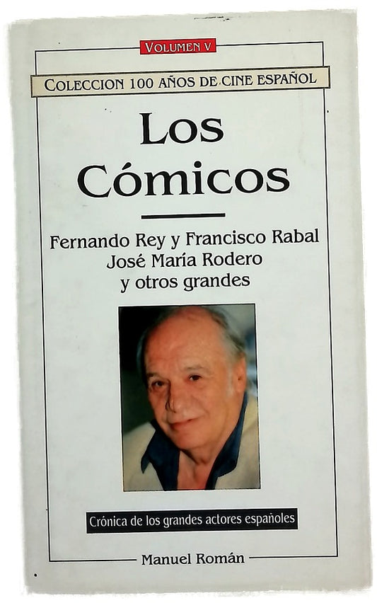 Los cómicos: Fernando rey y Francisco Rabal. José María Rodero y otros grandes