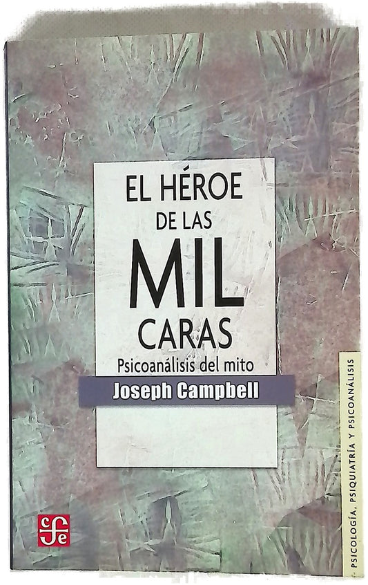El héroe de las mil caras : psicoanálisis del mito