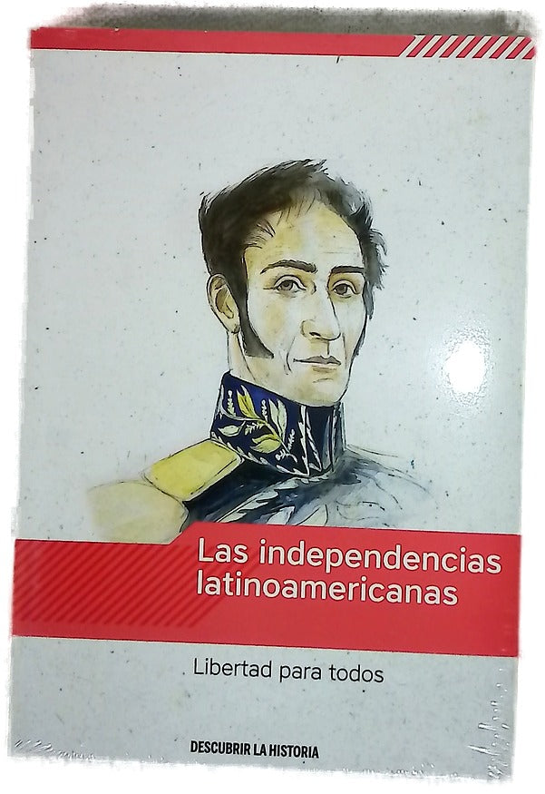 Las independencias latinoamericanas : libertad para todos