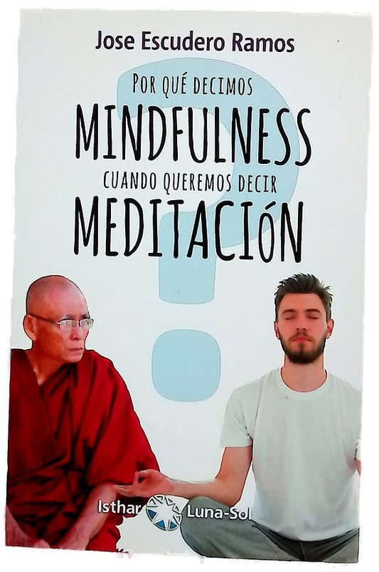 ¿Por qué decimos mindfulness cuando queremos decir meditación?
