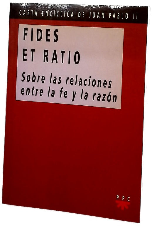 Fides et ratio carta encíclica de Juan Pablo II : sobre las relaciones entre la fe y la razón