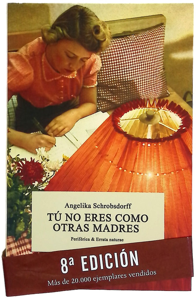 Tú no eres como otras madres : historia de una mujer apasionada