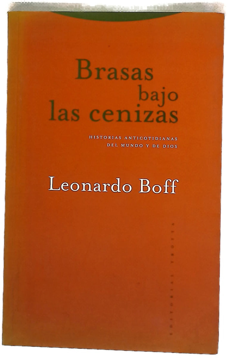 Brasas bajo las cenizas historias anticotidianas del mundo y de Dios