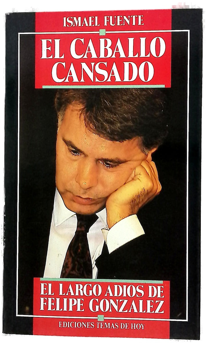 El caballo cansado el largo adiós de Felipe González