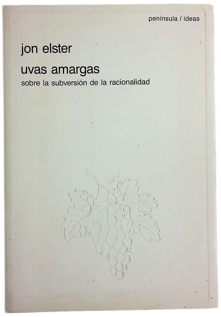 Uvas amargas sobre la subversión de la racionalidad