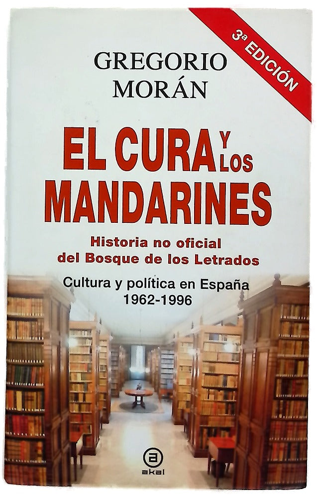 El cura y los mandarines : (historia no oficial del Bosque de los Letrados) : cultura y política en España, 1962-1996