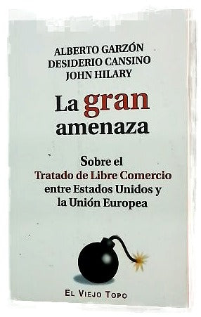 La gran amenaza : sobre el Tratado de libre comercio entre Estados Unidos y la Unión Europea