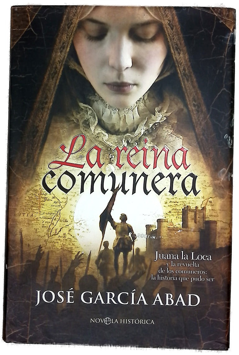 La reina comunera Juana la Loca y la revuelta de los comuneros, la historia que pudo ser