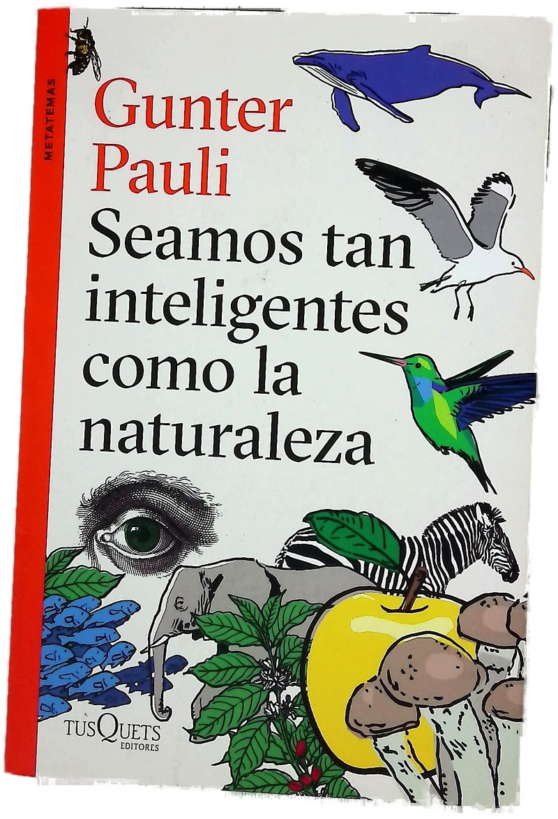 Seamos tan inteligentes como la naturaleza : agricultura tridimensional otras doce tendencias imparables que están revolucionado la producción de alimento y combustible, regenerando la naturaleza y reconstruyendo comunidades