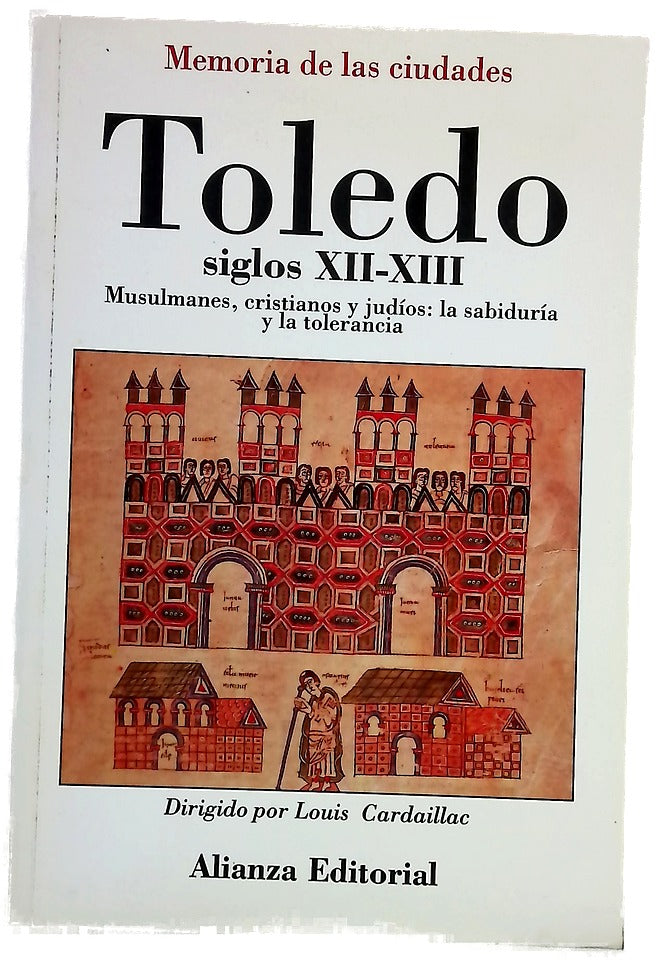Toledo, siglos XII-XIII musulmanes, cristianos y judíos : la sabiduría y la tolerancia