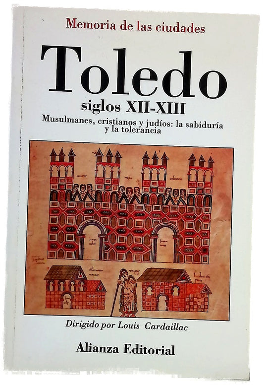 Toledo, siglos XII-XIII musulmanes, cristianos y judíos : la sabiduría y la tolerancia