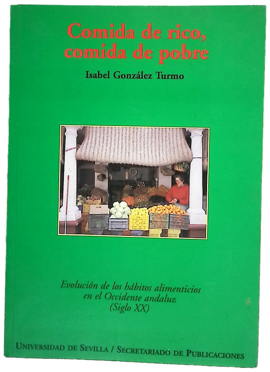 Comida de rico, comida de pobre los hábitos alimenticios en el occidente andaluz (siglo XX)