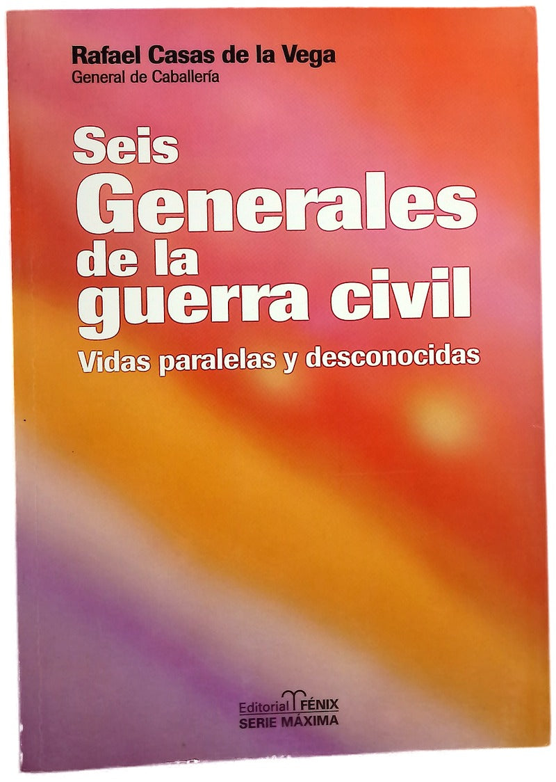 Seis generales de la guerra civil vidas paralelas y desconocidas