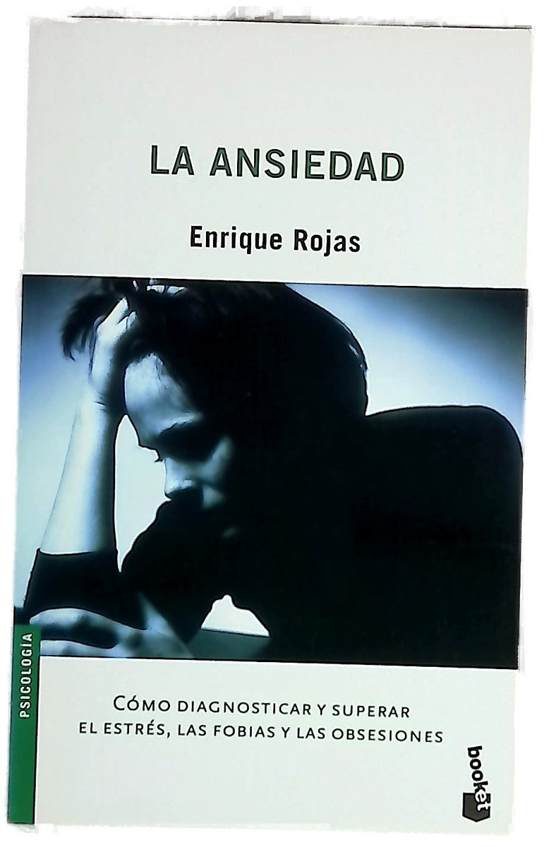 La ansiedad cómo diagnosticar y superar el estrés, las fobias y las obsesiones