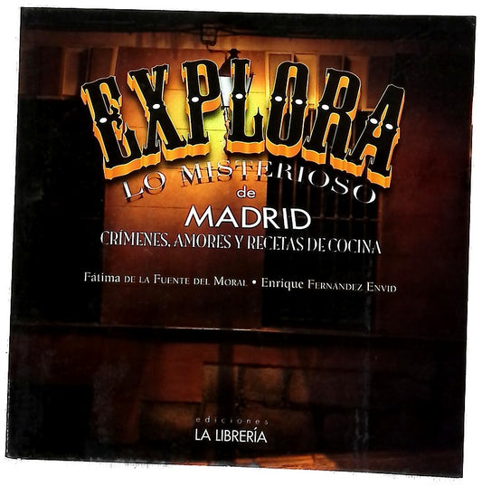 Explora lo misterioso de Madrid : crímenes, amores y recetas de cocina
