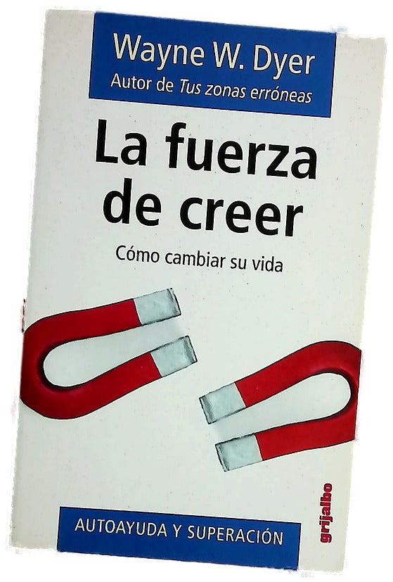 La fuerza de creer cómo cambiar su vida