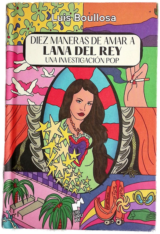 Diez maneras de amar a Lana del Rey : una investigación pop