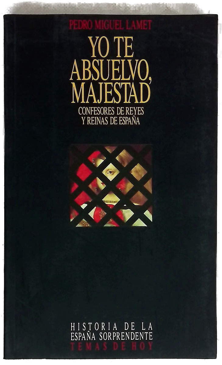 Yo te absuelvo, majestad confesores de reyes y reinas de España