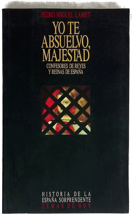 Yo te absuelvo, majestad confesores de reyes y reinas de España