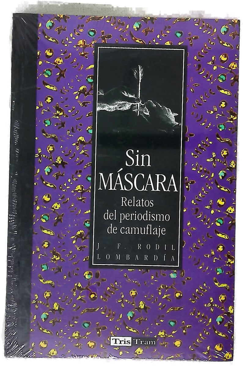 Sin máscara relatos de periodismo de camuflaje