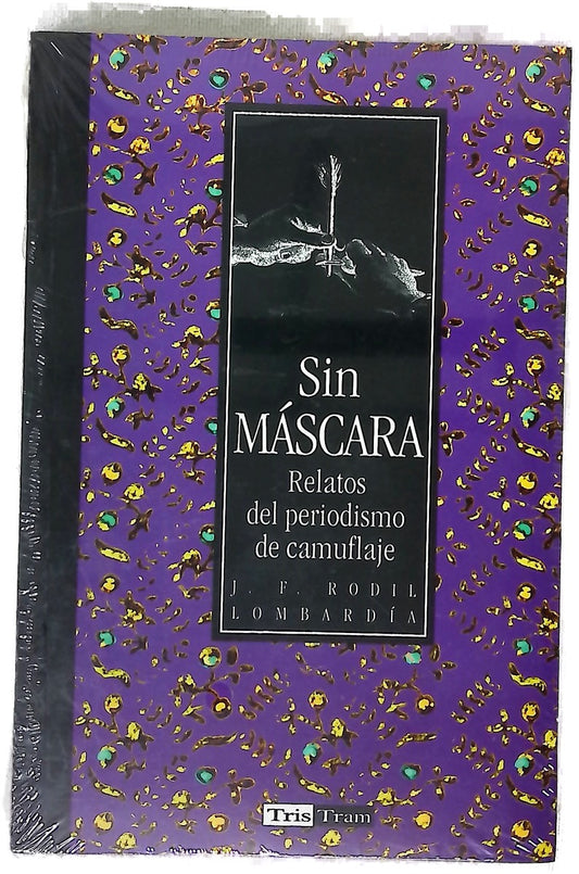 Sin máscara relatos de periodismo de camuflaje