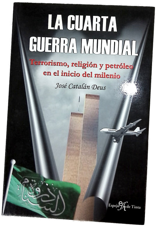 La cuarta guerra mundial terrorismo, religión y petróleo en el inicio del milenio