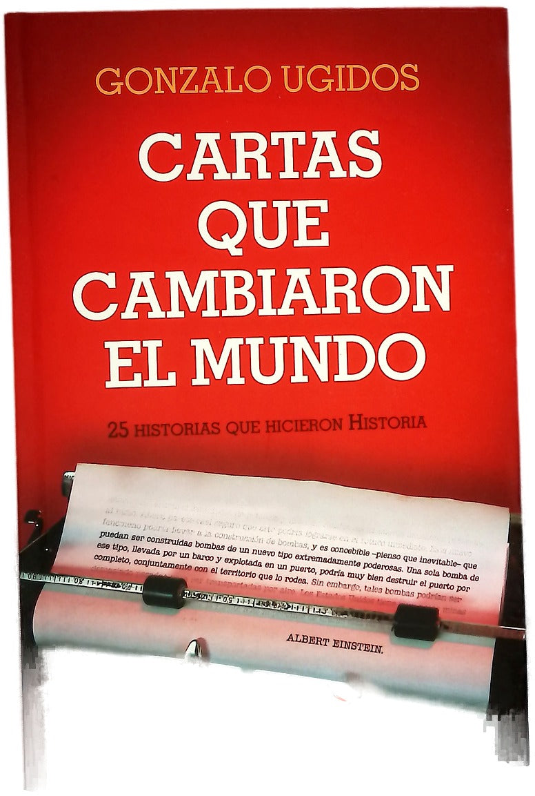Cartas que cambiaron el mundo 25 historias que hicieron historia