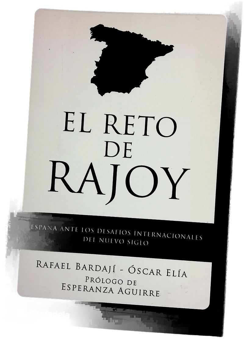 El reto de Rajoy : España ante los desafíos internacionales del nuevo siglo