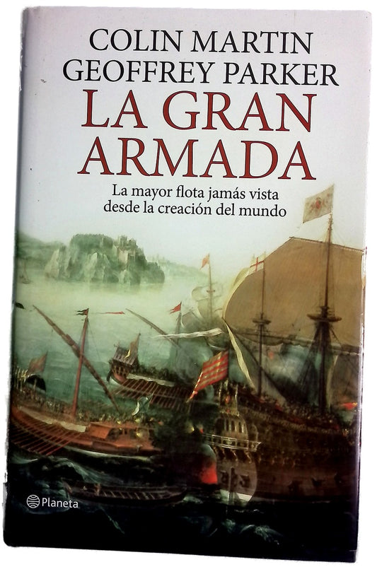 La Gran Armada la mayor flota jamás vista desde la creación del mundo