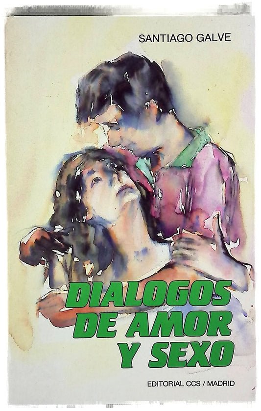 Diálogos de amor y sexo un proyecto de educación sexual al servicio de los jóvenes, los padres y los educadores, desde una perspectiva integradora de la persona, como alternativa a las teorías que reducen el sexo a su dimensión físiológica