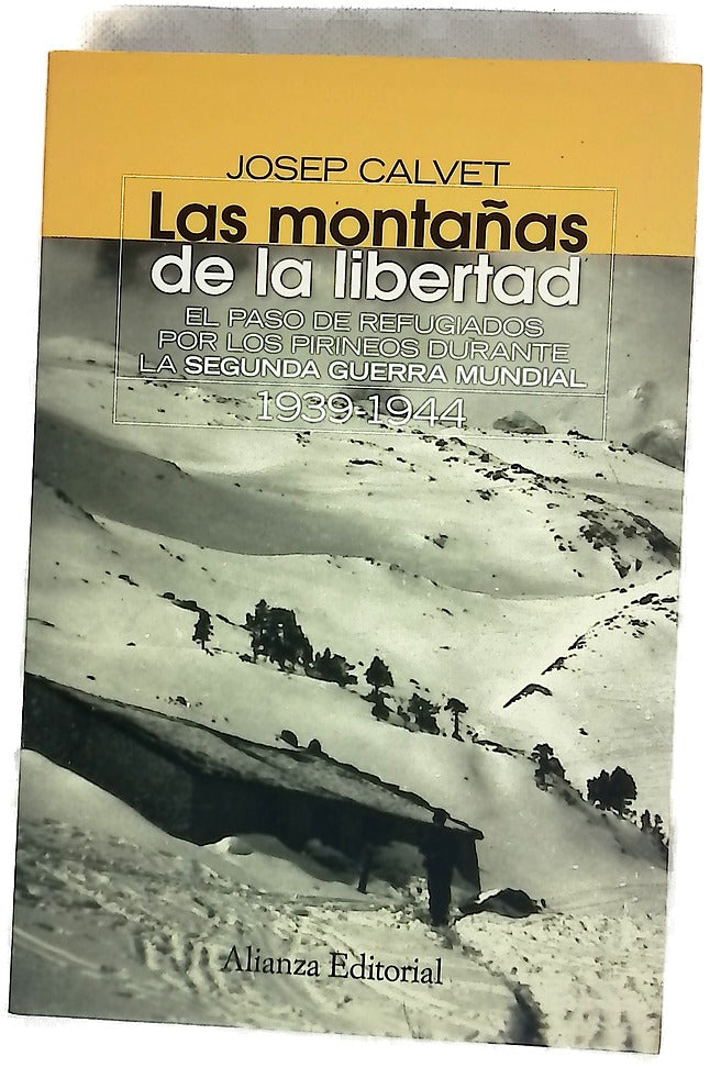 Las montañas de la libertad el paso de evadidos por los Pirineos durante la Segunda Guerra Mundial, 1939-1944