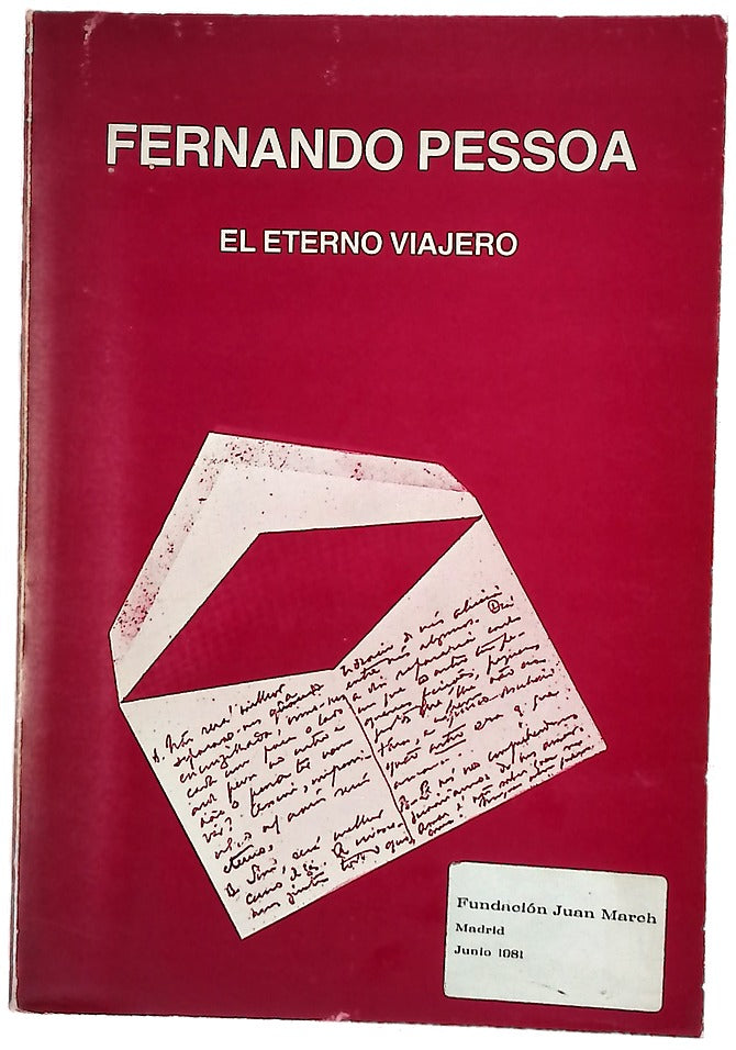 Fernando Pessoa, el eterno viajero [exposición inagurada el día 3 de Junio de 1981 en la Fundación Juan March de Madrid : monaje y catálogo]