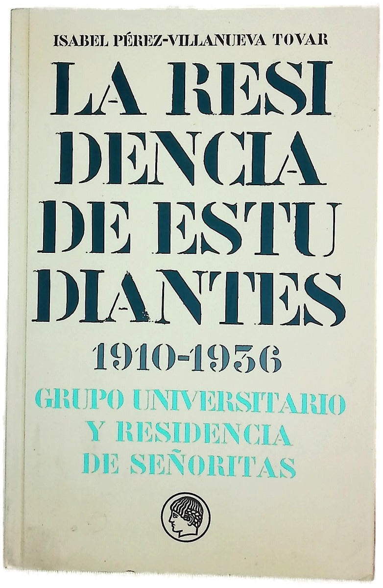 La Residencia de Estudiantes, 1910-1936 grupo universitario y Residencia de Señoritas