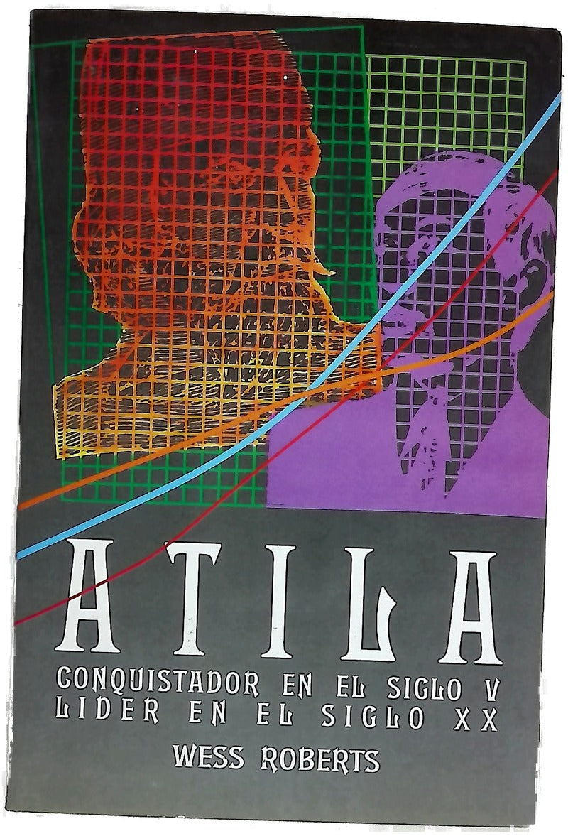 Atila, Conquistador En El Siglo V Lider En El XX