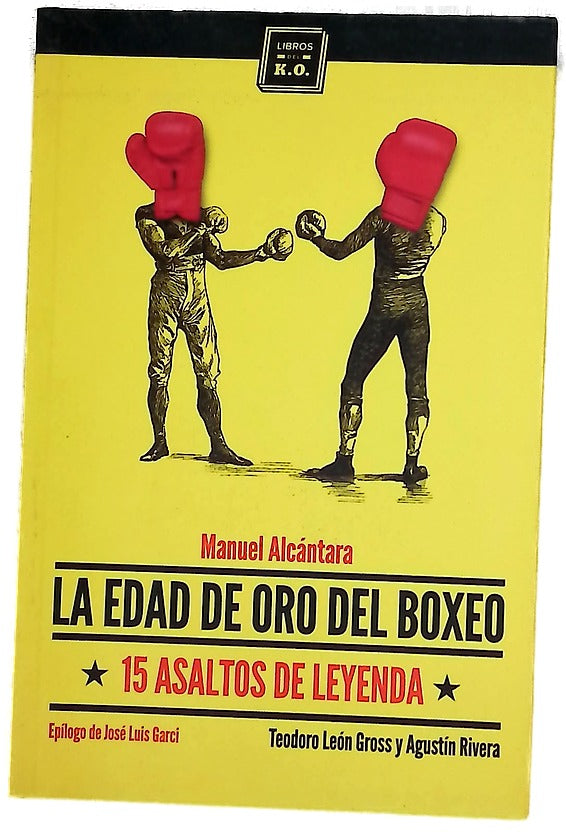 Manuel Alcántara : la edad de oro del boxeo : 15 asaltos de leyenda